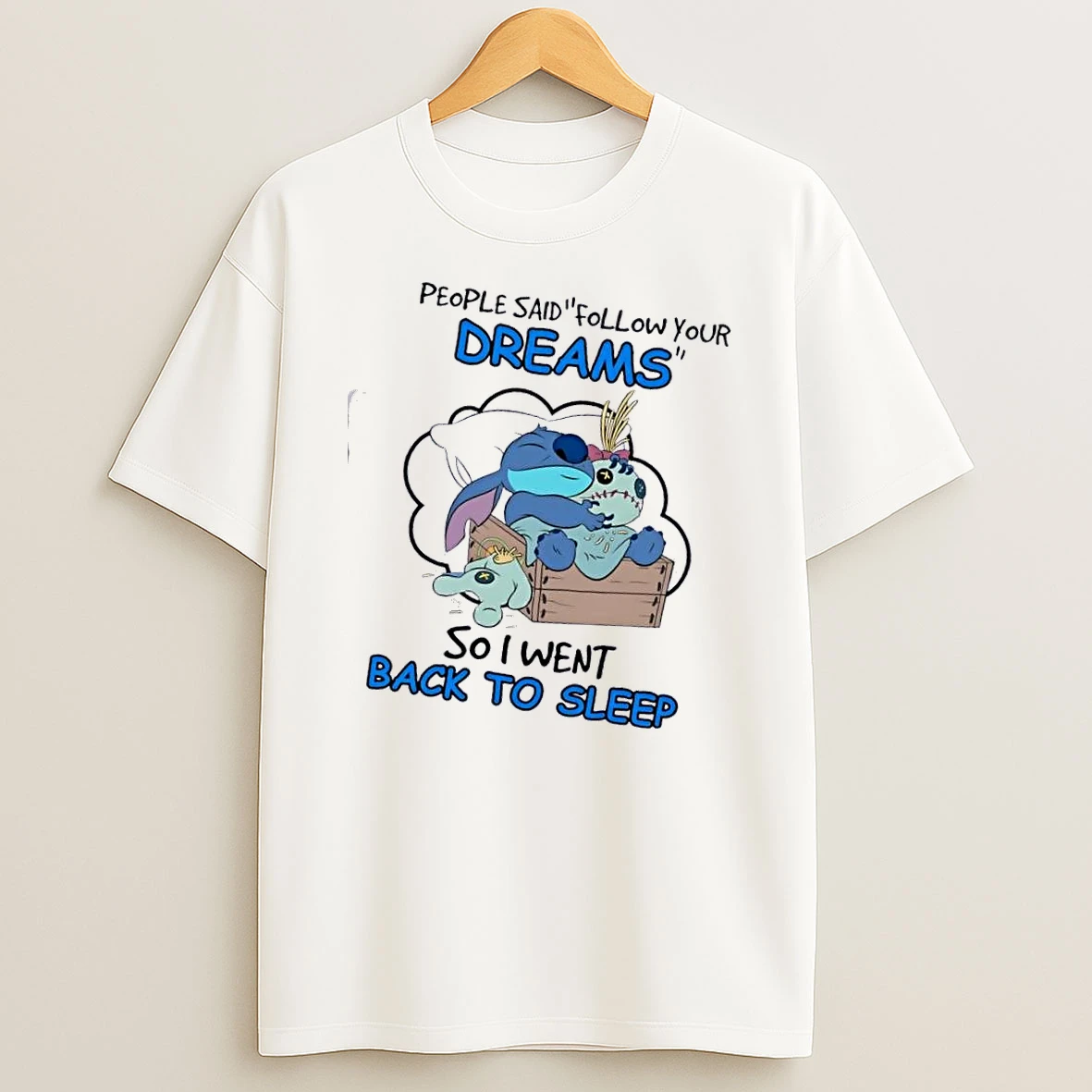 Stitch People Said Follow Your Dreams So I Went Backto Sleep T Shirt