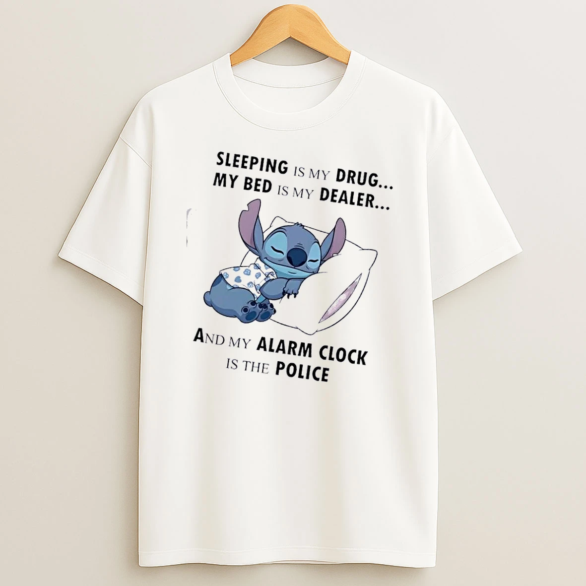 Stitch Sleeping Is My Drug My Bead Is My Dealer And My Alarm Clock Is The Police T Shirt
