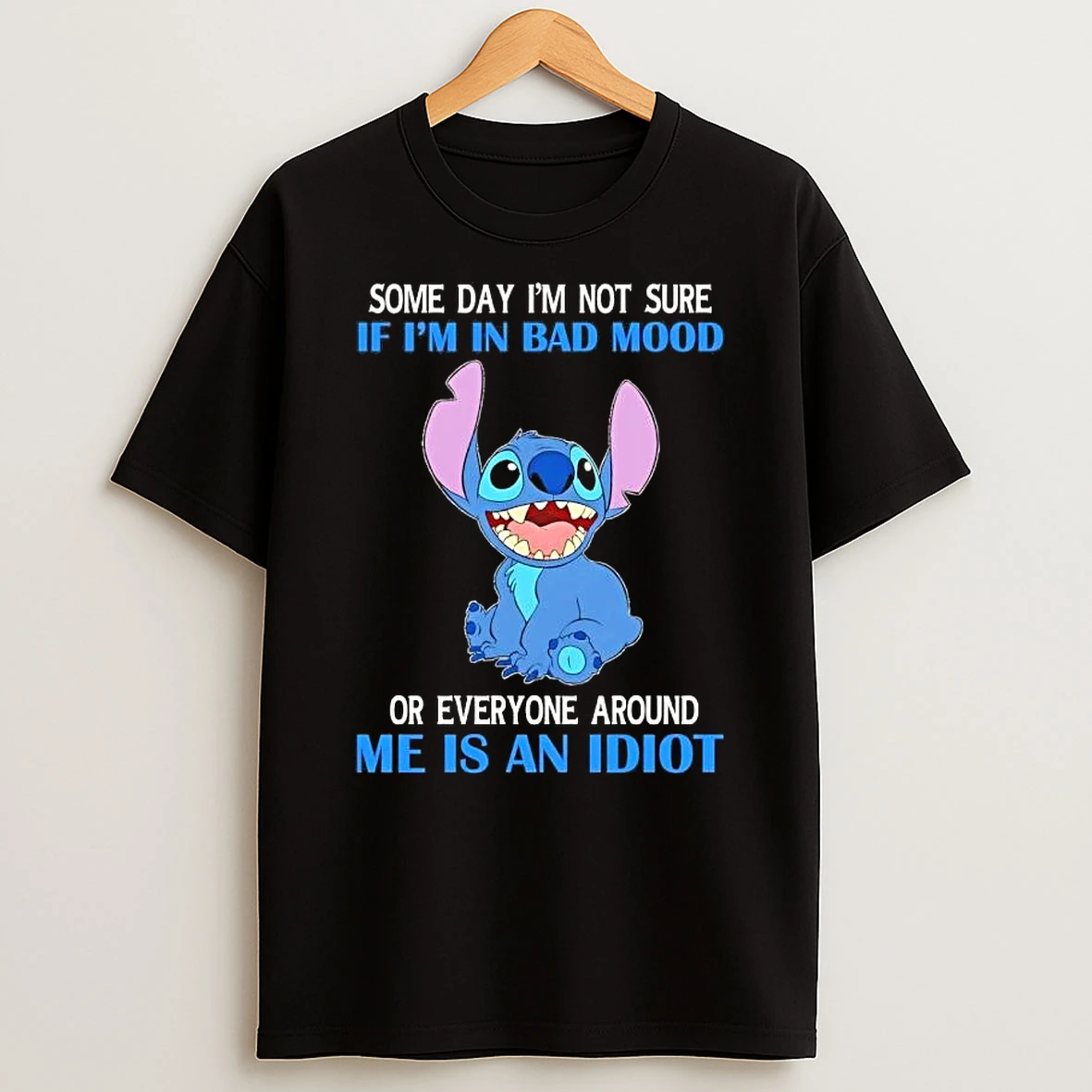 Stitch Some Day Im Not Sure If Im In Bad Mood Or Everyone Around Me Is An Idiot T Shirt