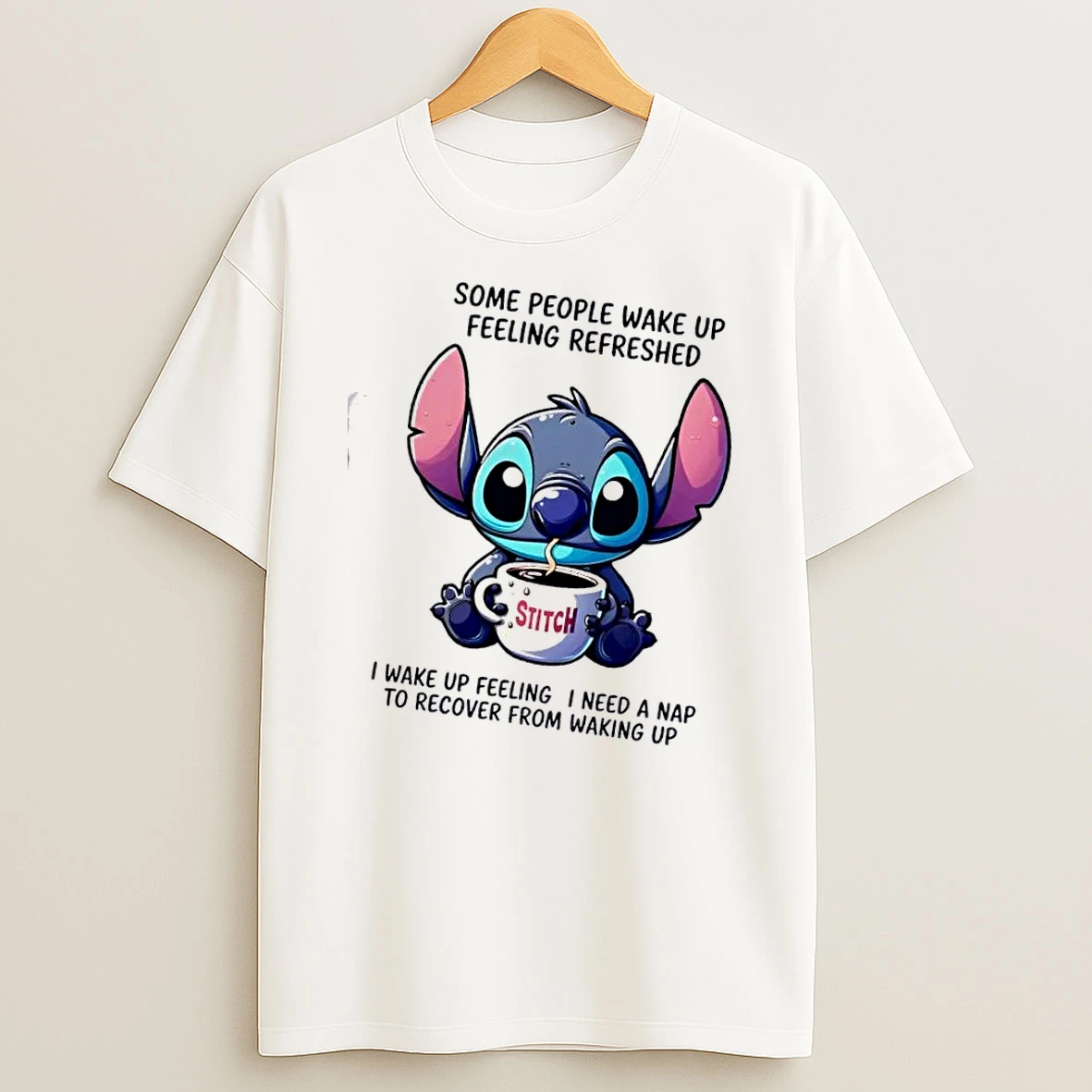 Stitch Some People Wake Up Feeling Refreshed I Wake Up Feeling I Need A Nap To Recover From Waking Up T Shirt