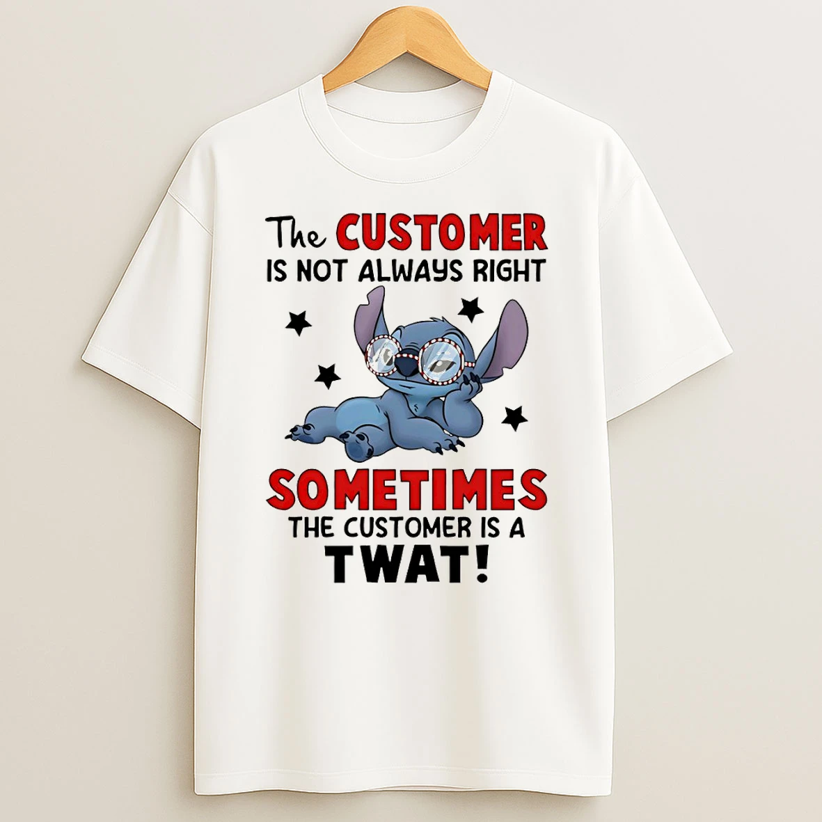 Stitch The Customer Is Not Always Right Sometimes The Customer Is A Twat T Shirt
