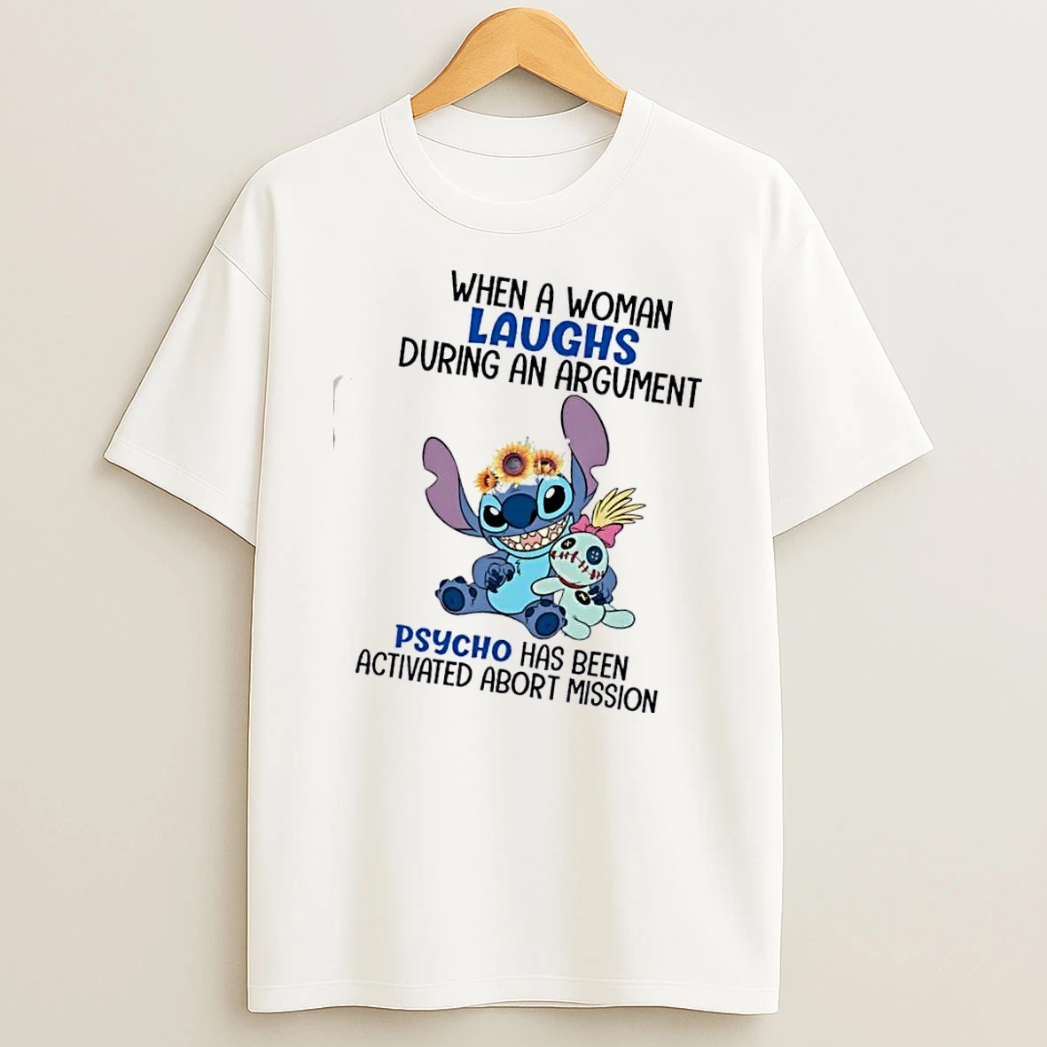 Stitch When A Woman Laughs During An Argument Psycho Has Been Activated Abort Mission T Shirt
