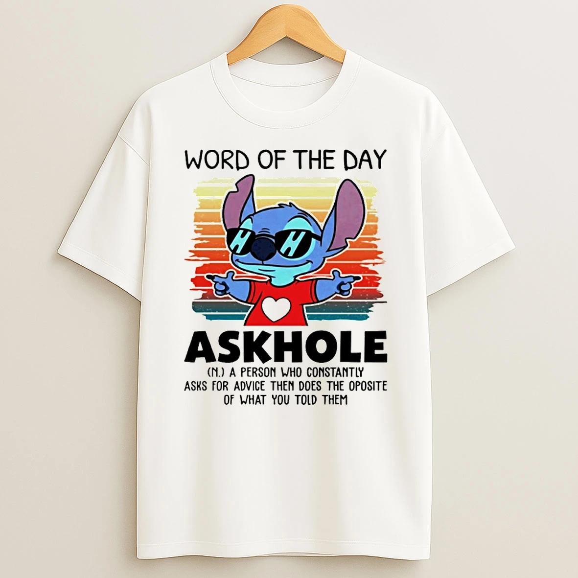 Stitch Word Of The Day Askhole A Person Who Constantly Asks For Advice Then Does The Opposite T Shirt