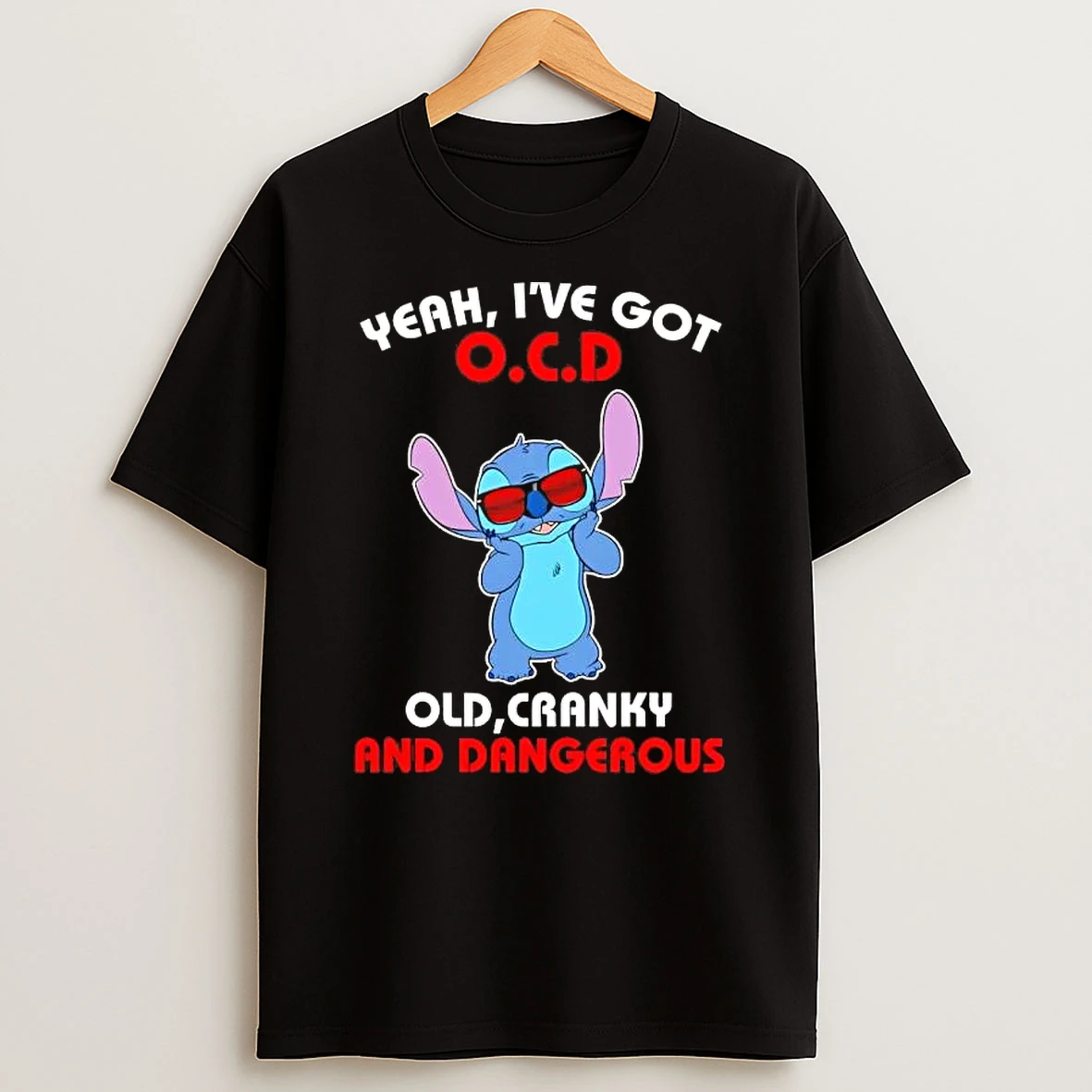 Stitch Yeah Ive Got O C D Old Cranky And Dangerous T Shirt