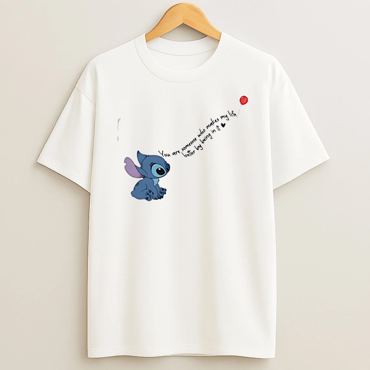 Stitch You Are Someone Who Makes My Life Better By Being In It T Shirt