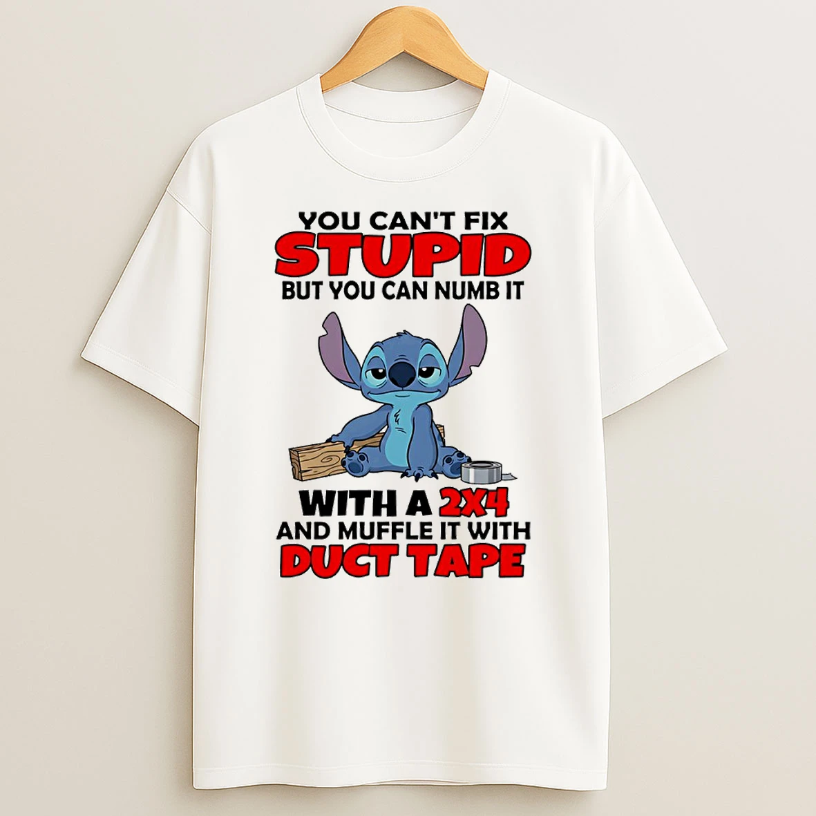 Stitch You Cant Fix Stupid But You Can Numb It With A 2x4 And Muffle It With Duct Tape Circle T Shirt