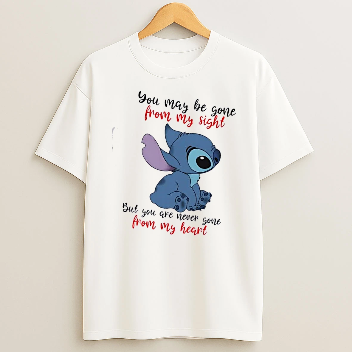 Stitch You May Be Gone From My Sight But You Are Never Gone From My Heart T Shirt