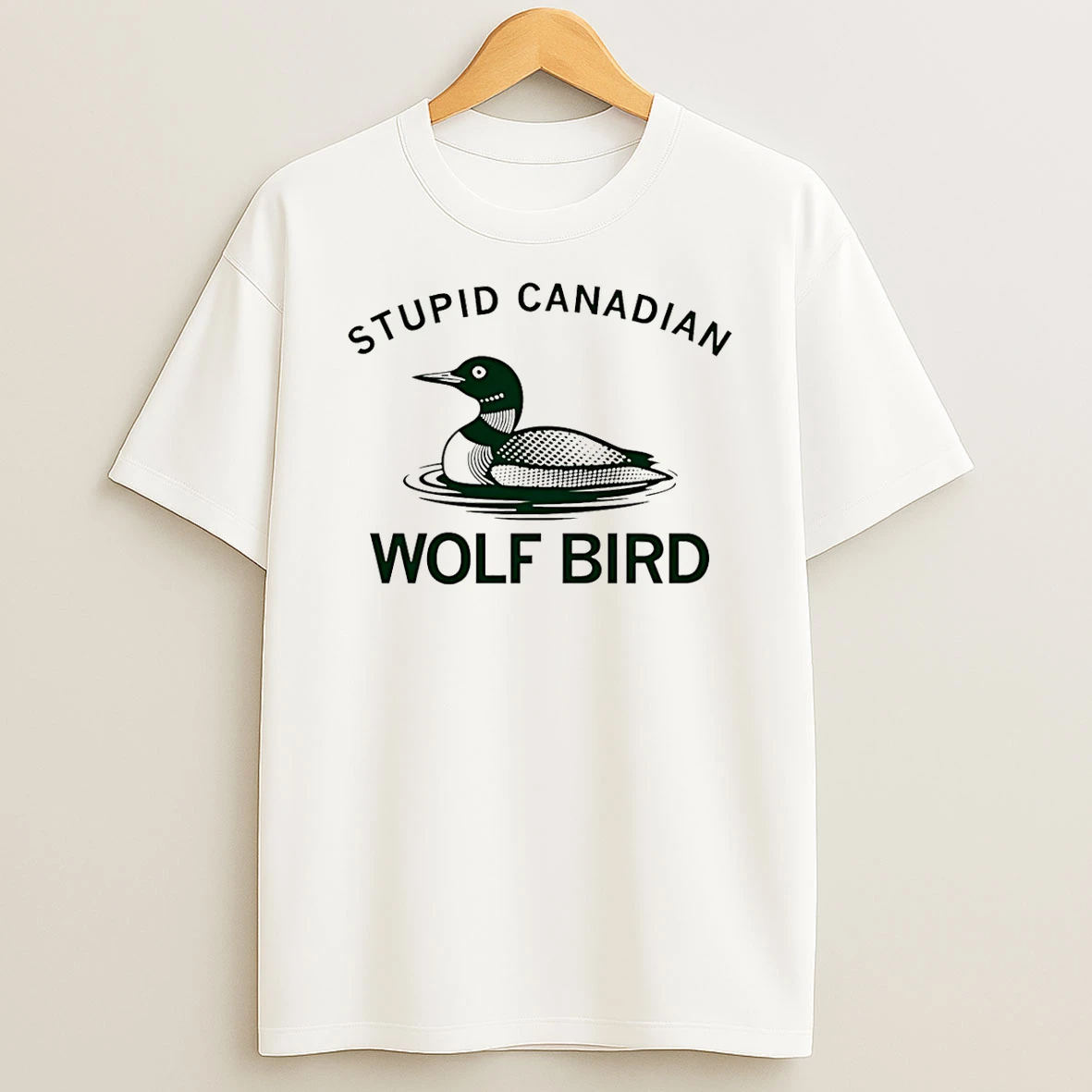 Stupid Canadian Wolf Bird Aka The Common Loon T Shirt