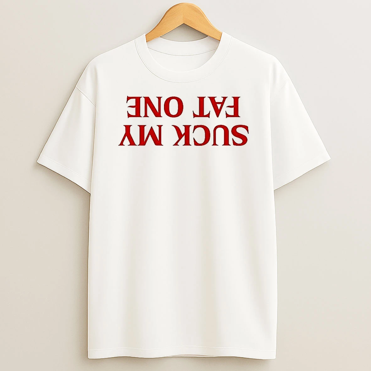Suck My Fat One Reverse Letters T Shirt