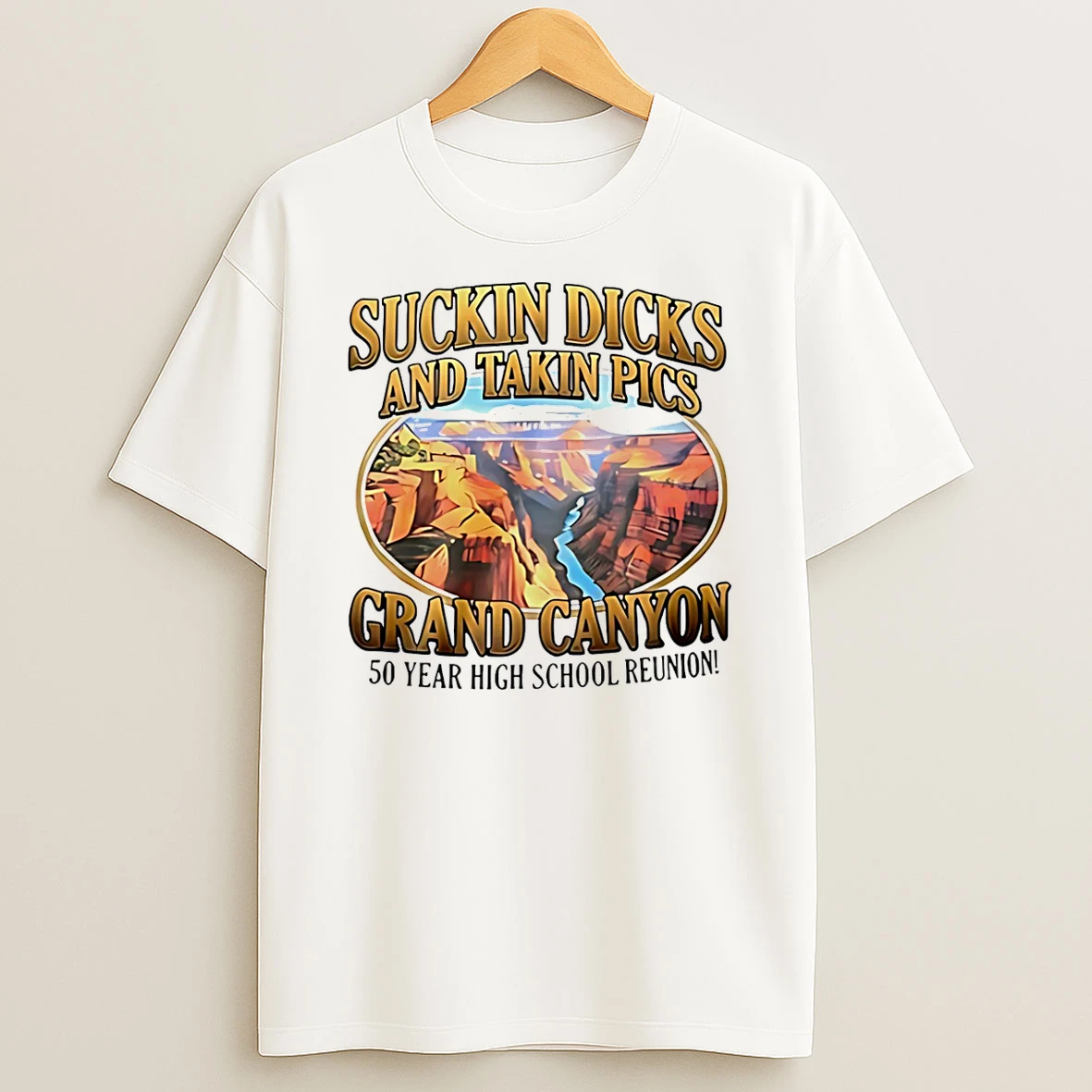 Suckin Dicks And Takin Pics Grand Canyon T Shirt