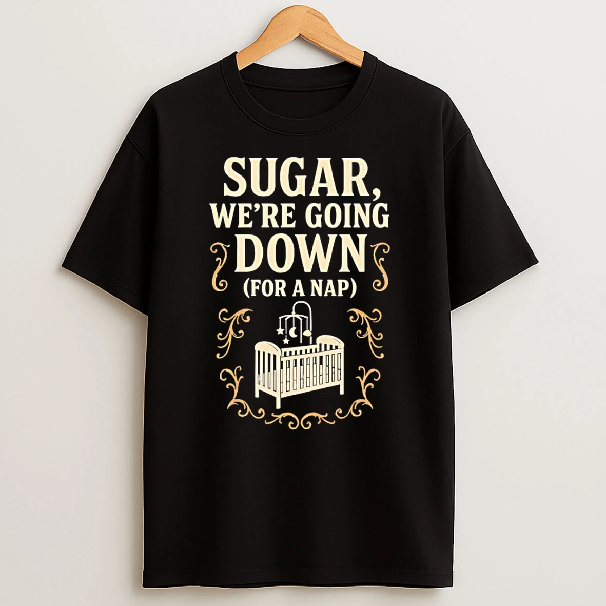 Sugar Were Going Down For A Nap T Shirt