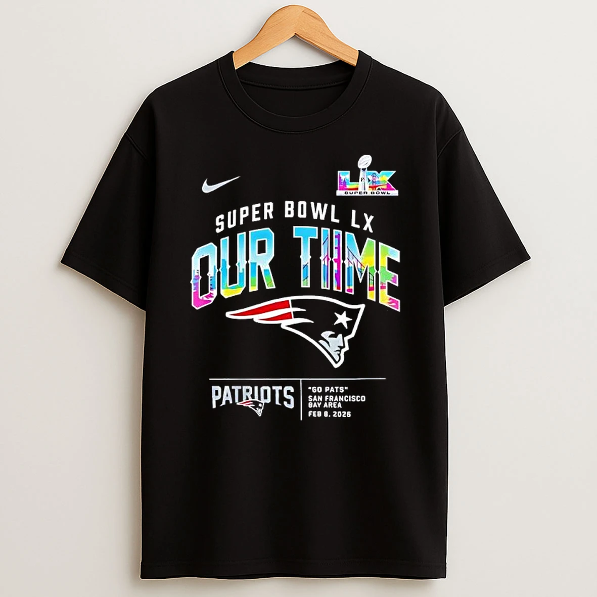 Super Bowl Lx Our Time New England Patriots Go Pats San Francisco Bay Area T Shirt
