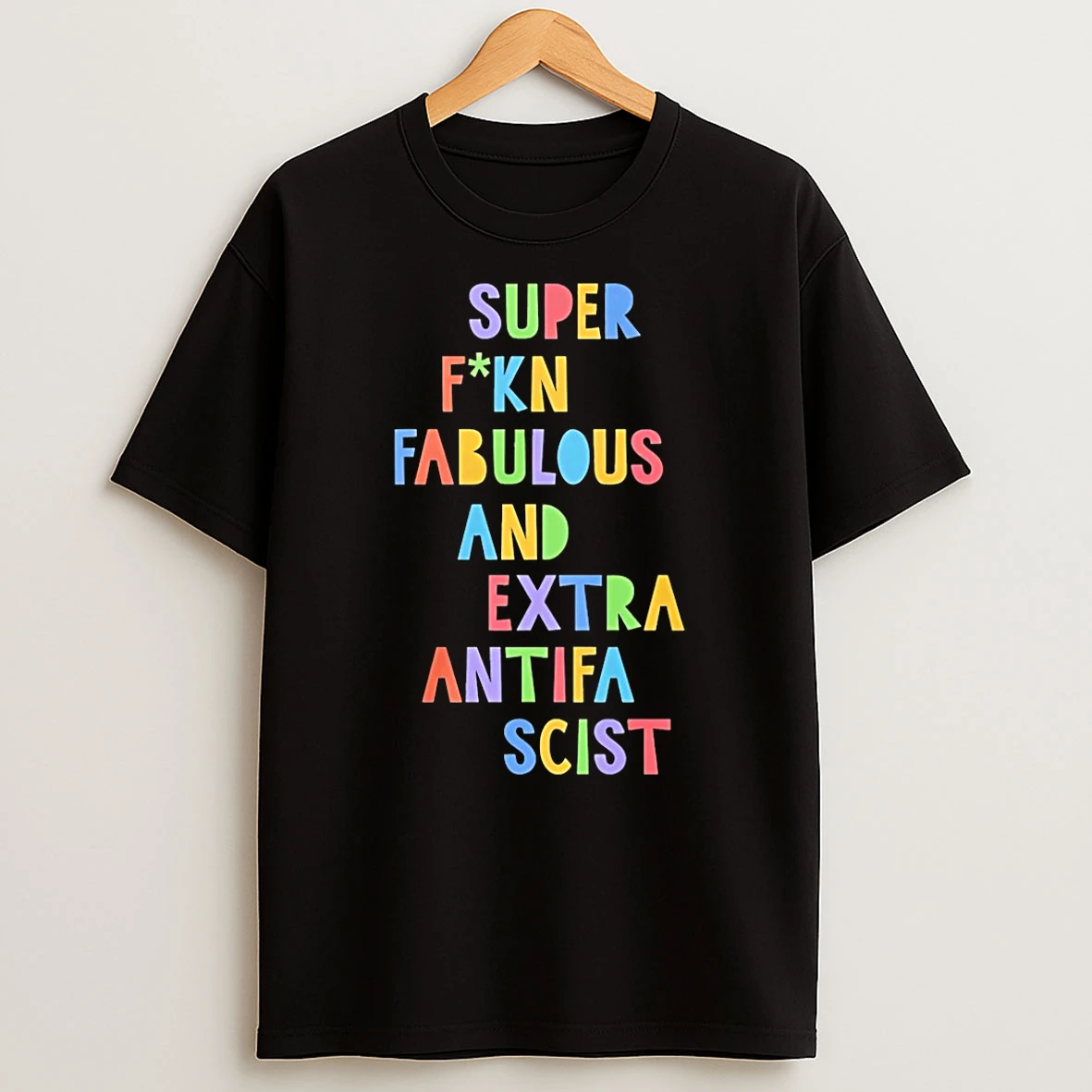 Super Fucking Fabulous And Extra Antifa Scist T Shirt