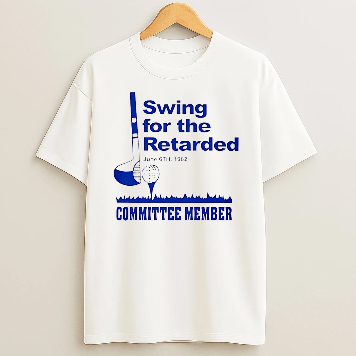 Swing For The Retarded Committee Member Golf T Shirt