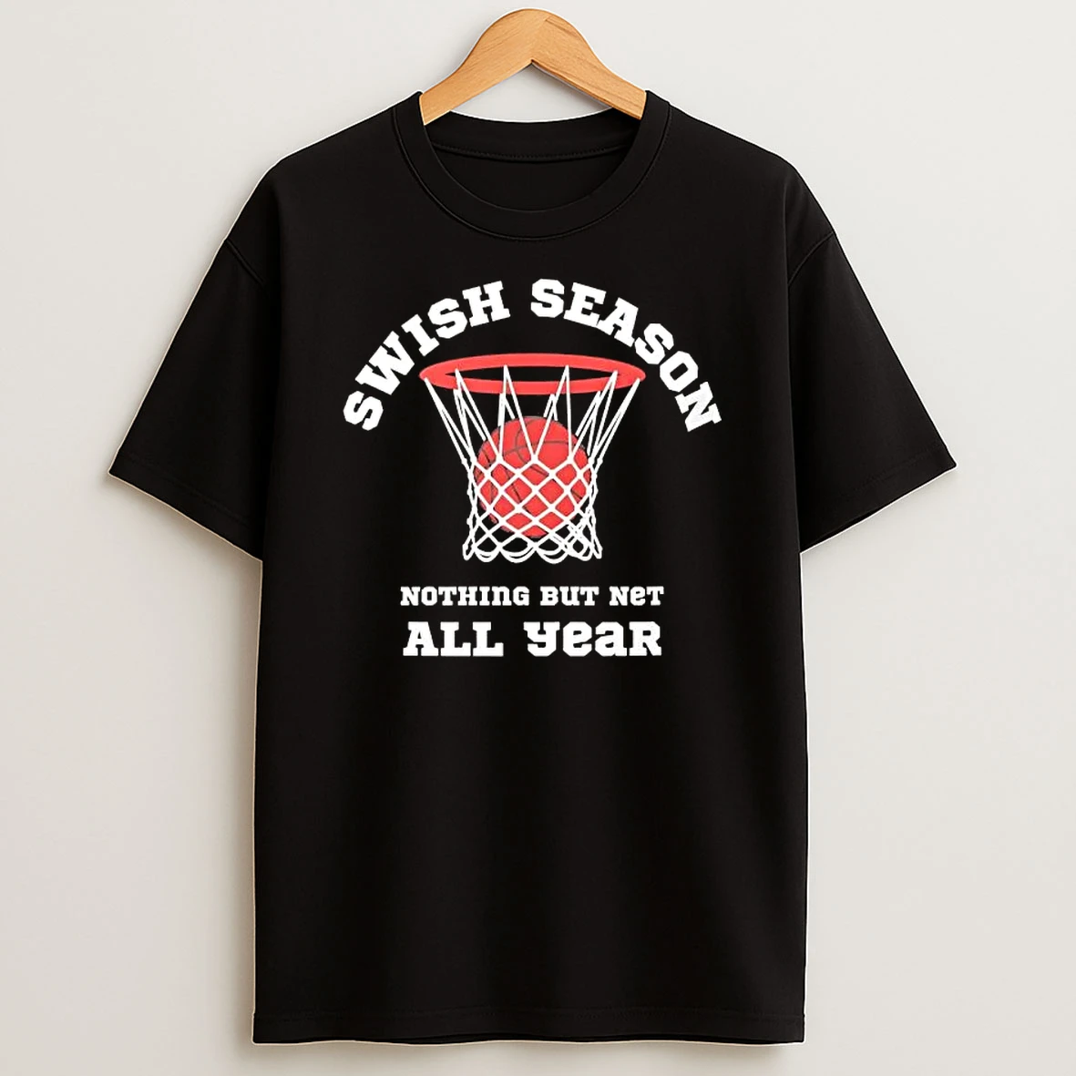 Swish Season Nothing But Net All Year T Shirt