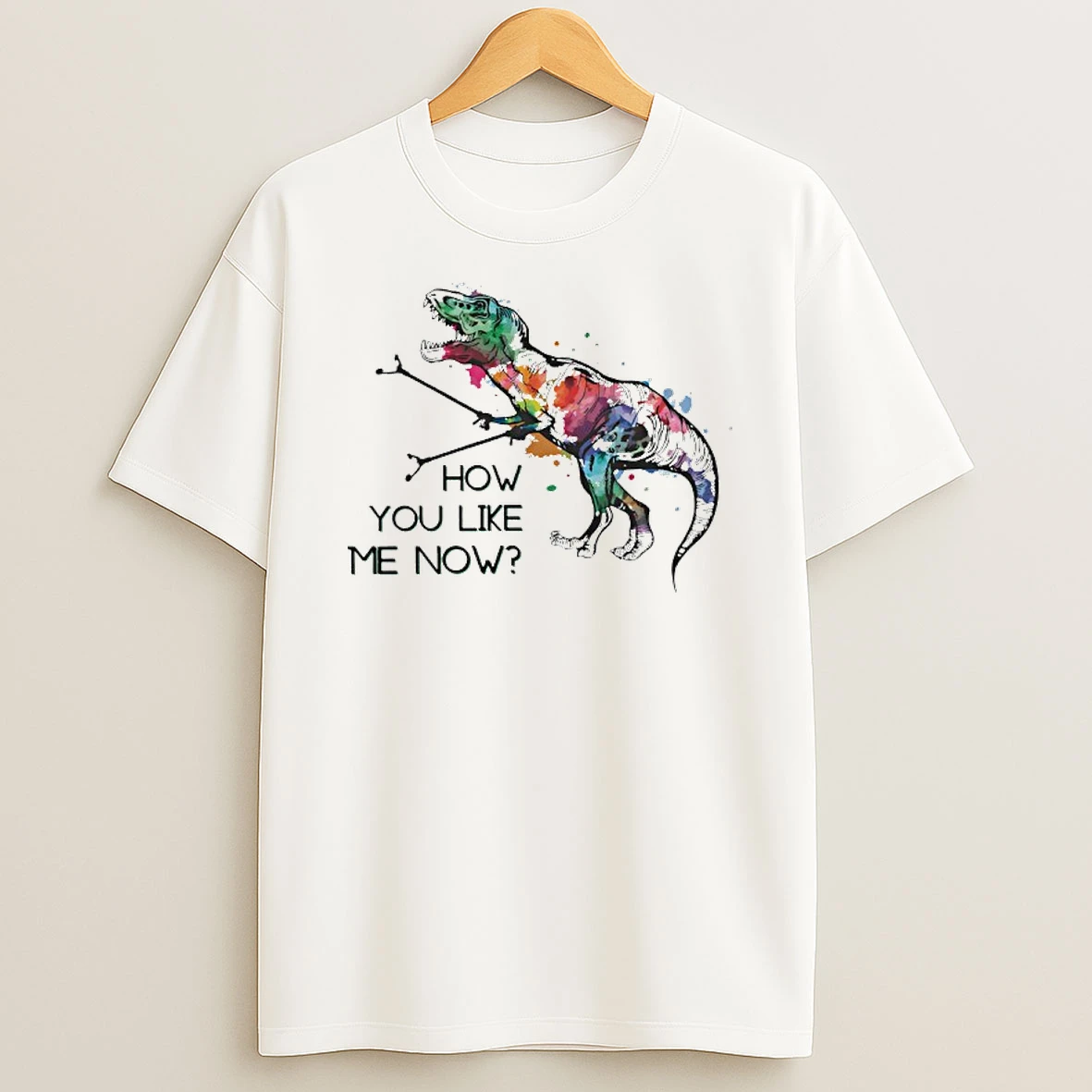 T Rex Paint Splatter How You Like Me Now T Shirt