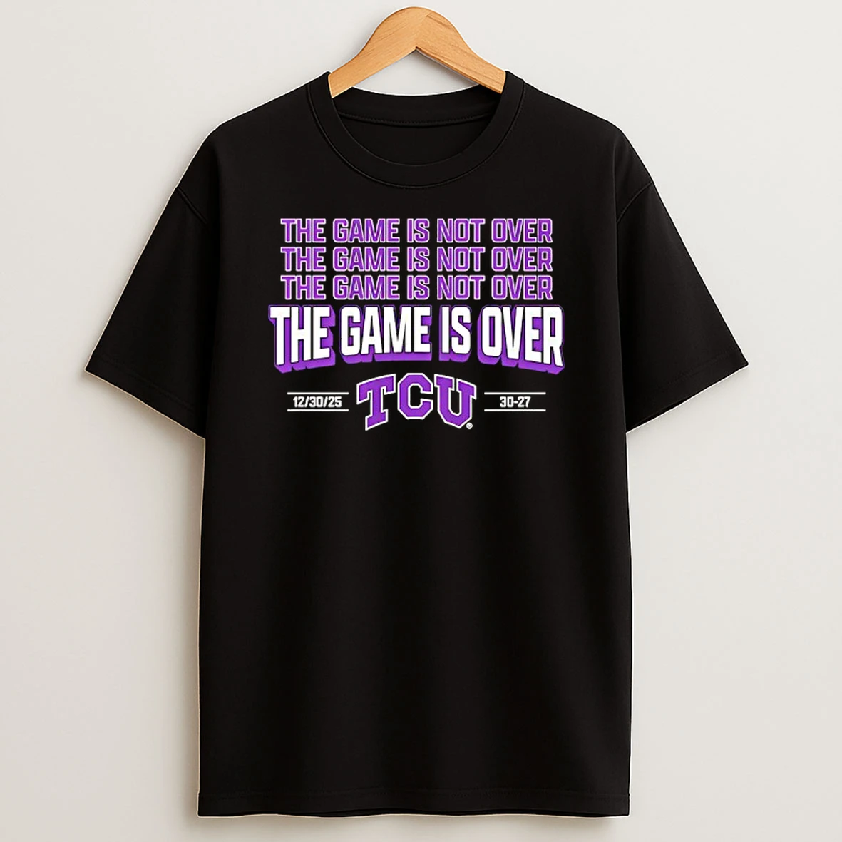 Tcu Horned Frogs Football The Game Is Over 2026 T Shirt