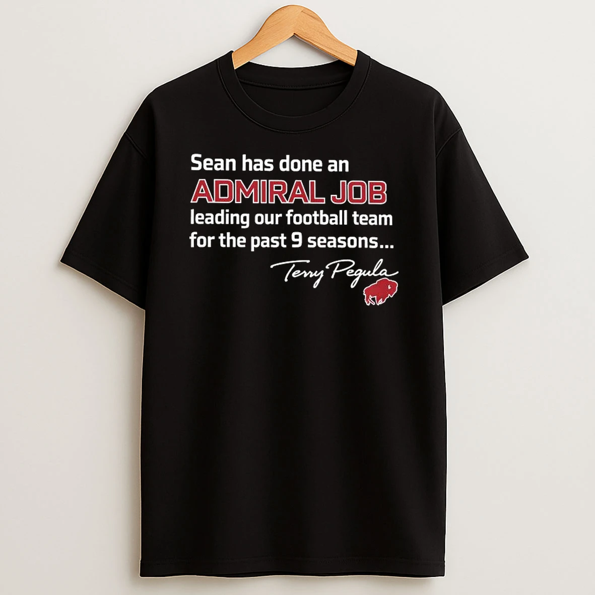 Terry Pegula Sean Has Done An Admiral Job Leading Our Football Team For The Past 9 Seasons T Shirt