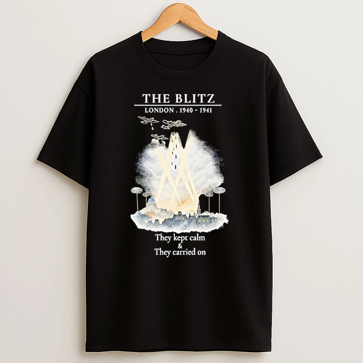 The Blitz In London 1940 1941 They Kept Calm And They Carried On T Shirt