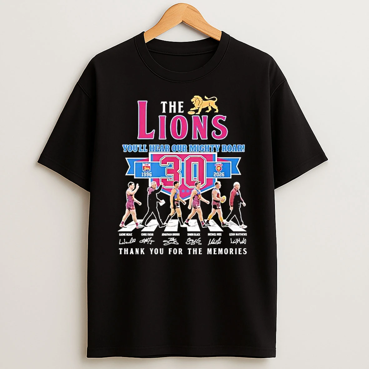The Brisbane Lions Youll Hear Our Mighty Roar 30th Anniversary 1996 To 2026 Memories Signatures T Shirt