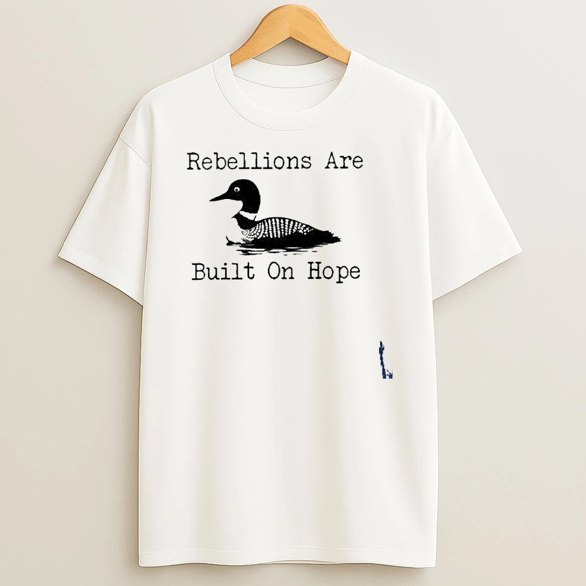 The Loon Rebellions Are Built On Hope T Shirt