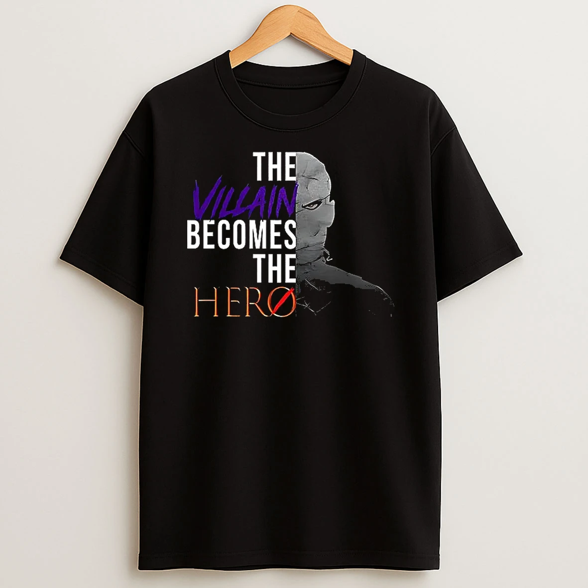 The Villain Becomes The Hero T Shirt