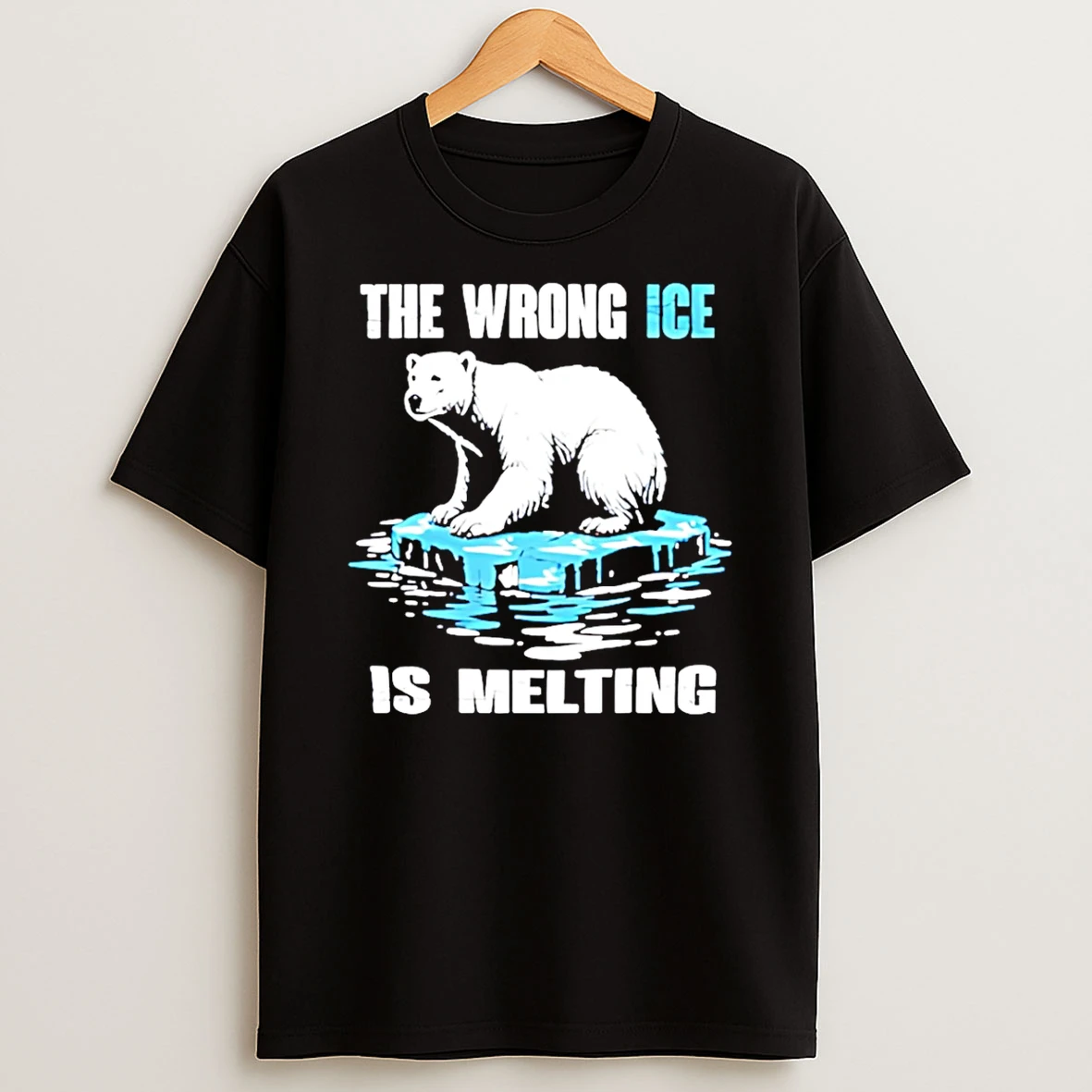 The Wrong Ice Is Melting Melt Ice T Shirt