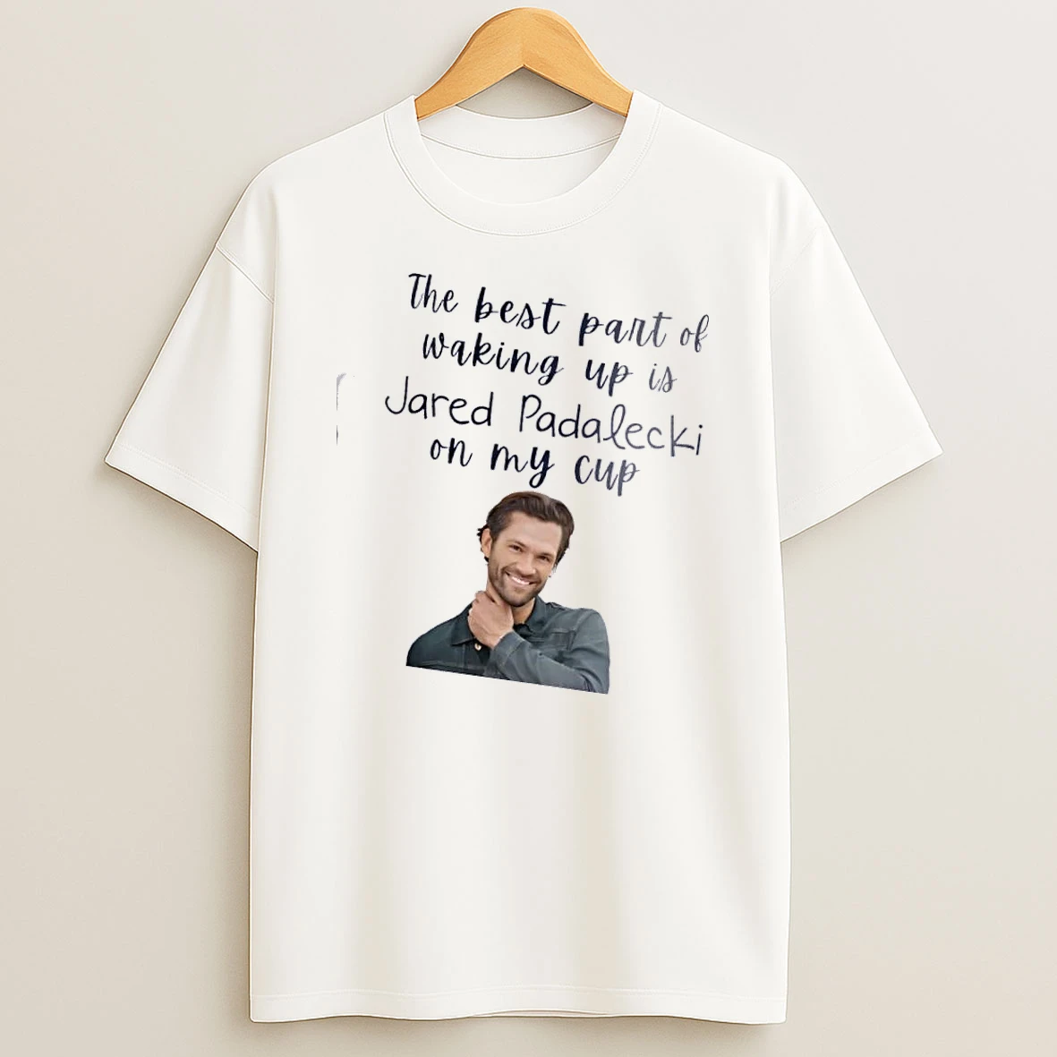 The Best Part Of Waking Up Is Jared Padalecki On My Cup T Shirt