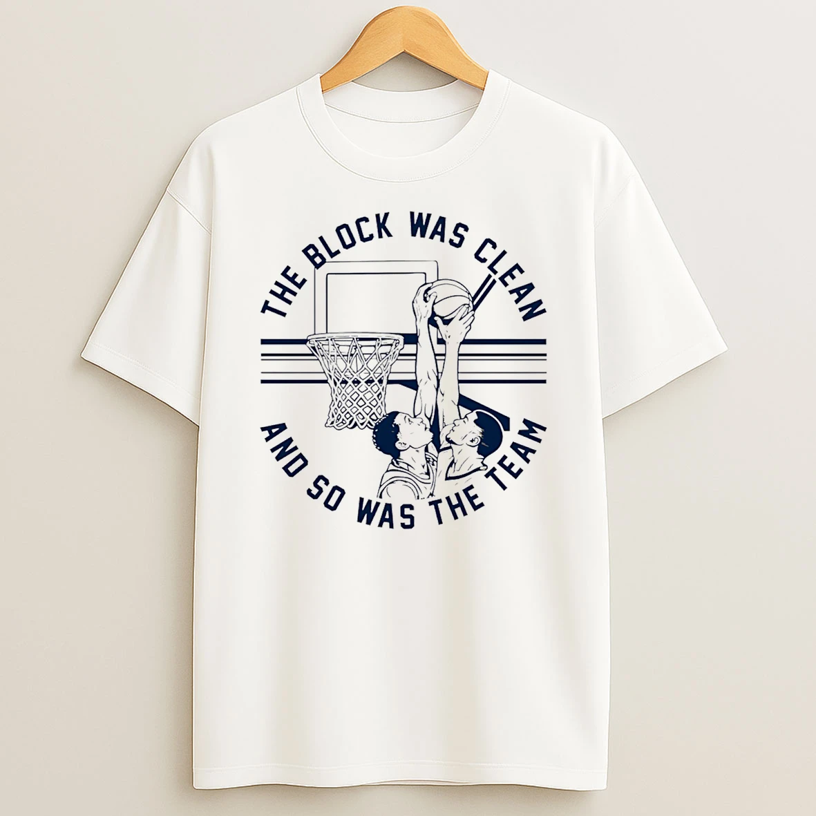 The Block Was Clean And So Was The Team Basketball T Shirt