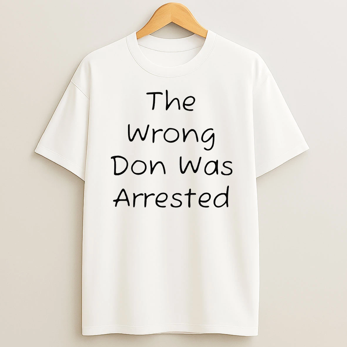 The Wrong Don Was Arrested T Shirt