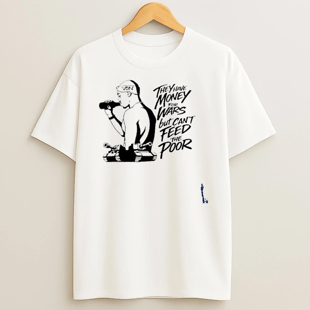 They Have Money For Wars But Cant Feed The Poor T Shirt