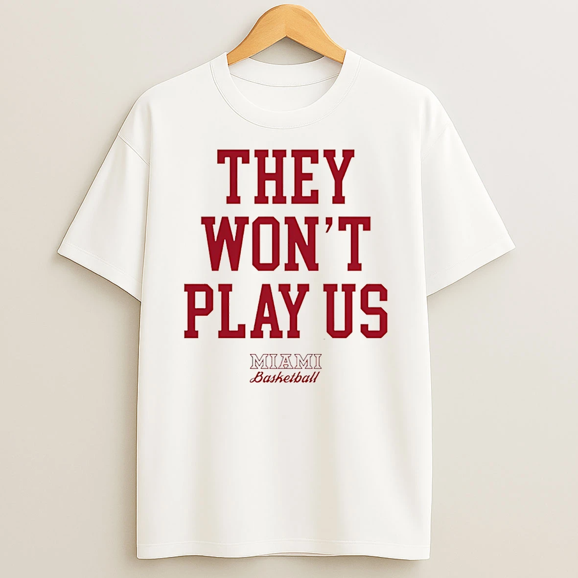 They Wont Play Us Miami Basketball T Shirt