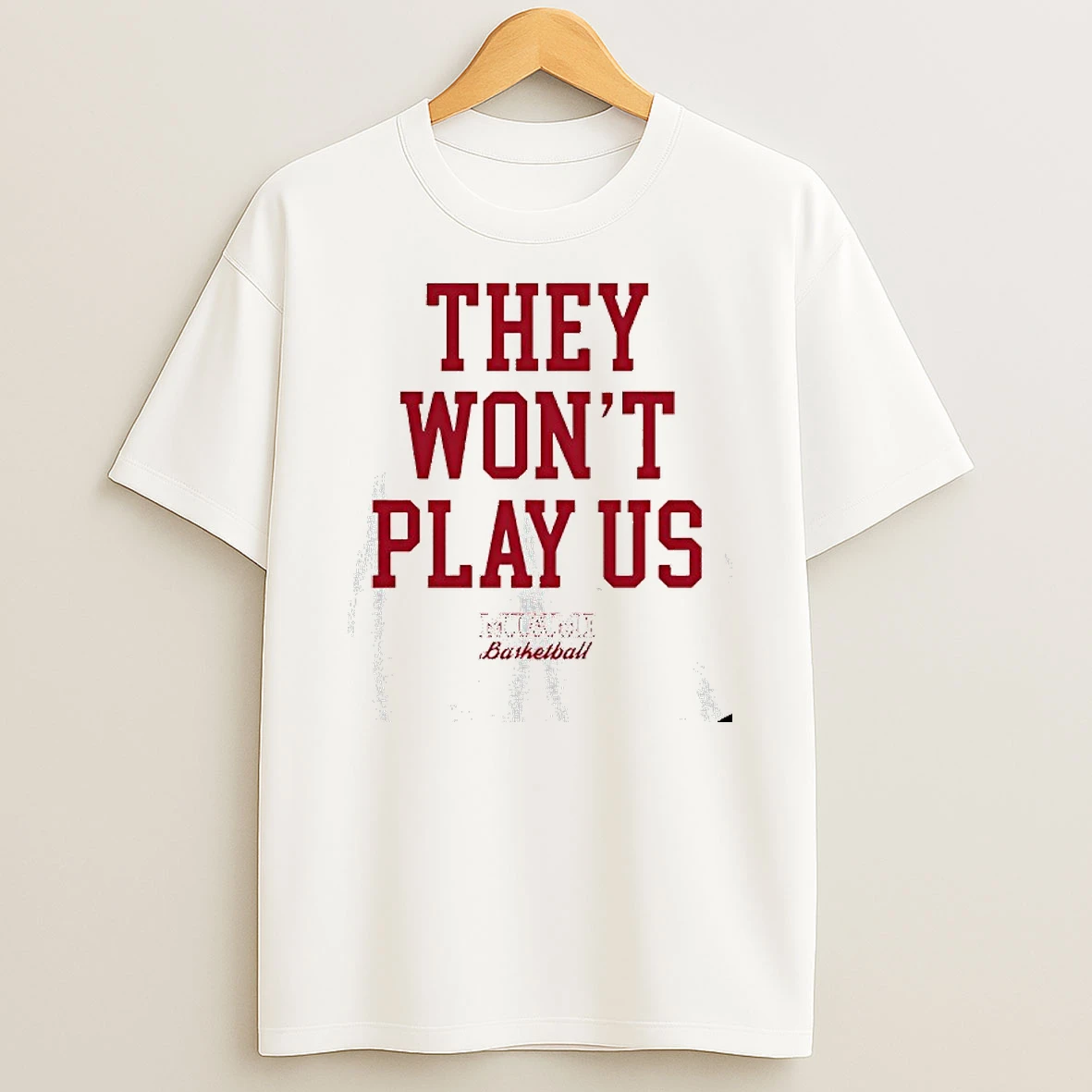 They Wont Play Us Miami Redhawks Basketball T Shirt