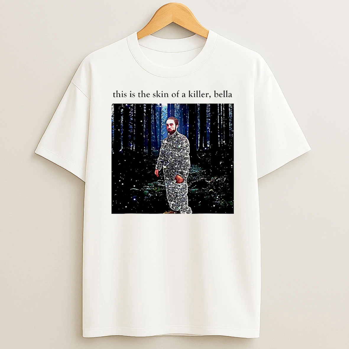This Is The Skin Of A Killer Bella Robert Pattinson T Shirt