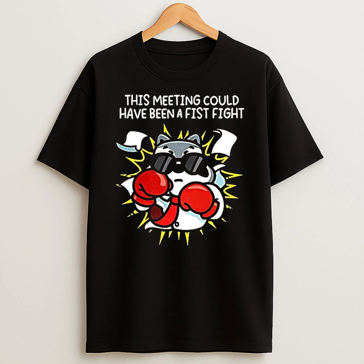This Meeting Could Have Been A Fist Fight T Shirt
