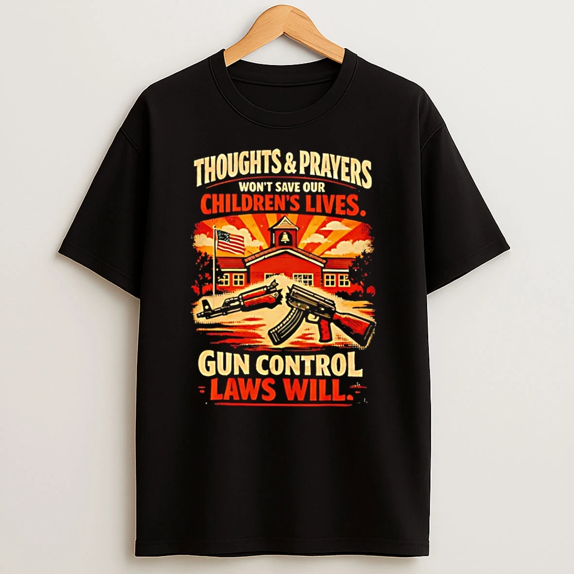 Thoughts And Prayers Wont Save Our Childrens Lives Gun Control Laws Will T Shirt