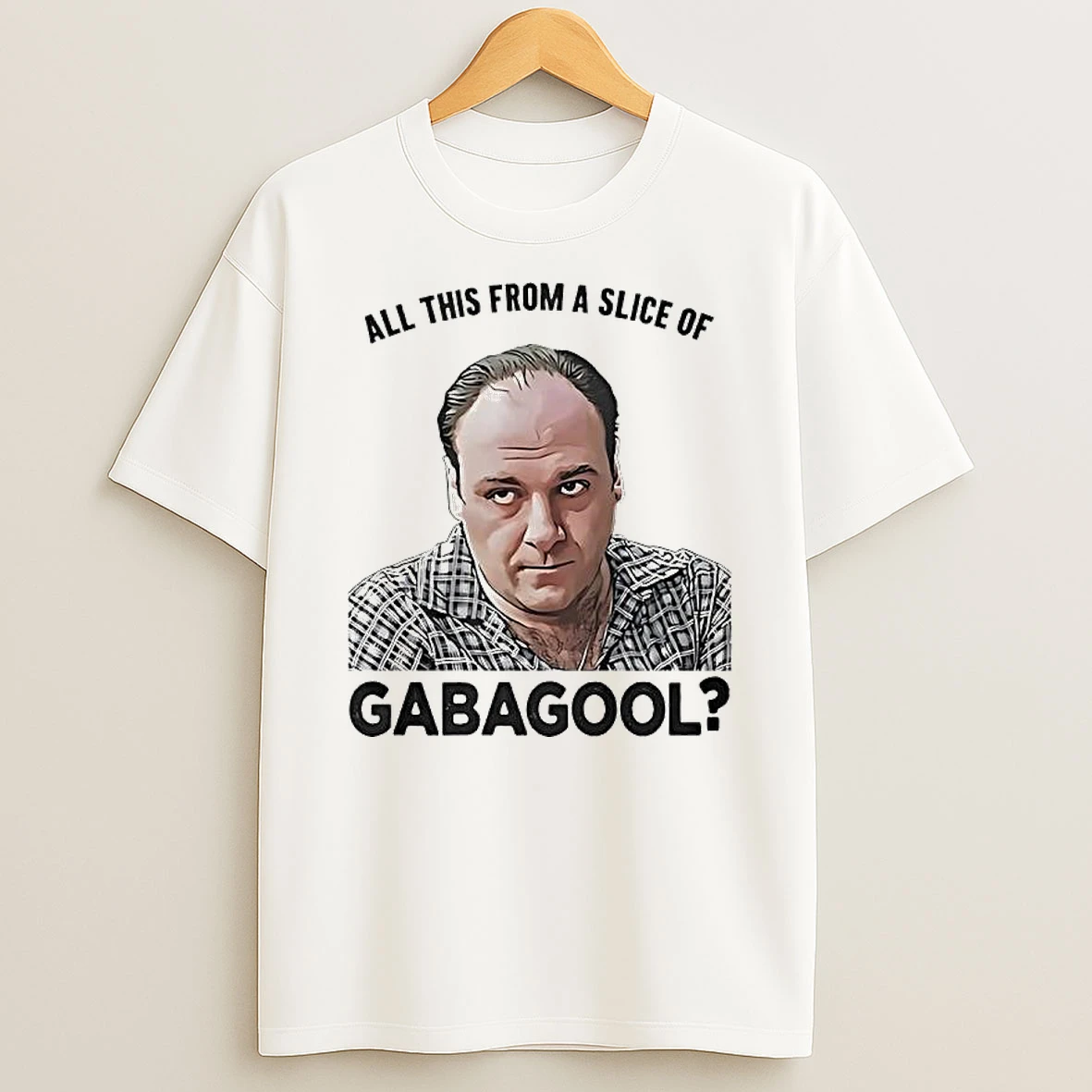 Tony Soprano All This From A Slice Of Gabagool T Shirt