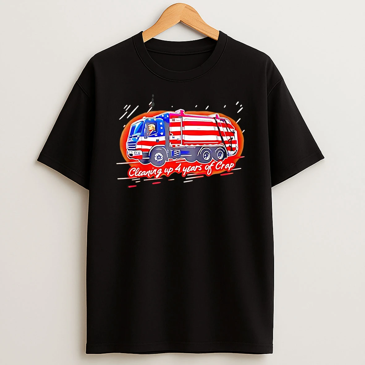 Trump Cleaning Up 4 Years Of Crap Garbage T Shirt