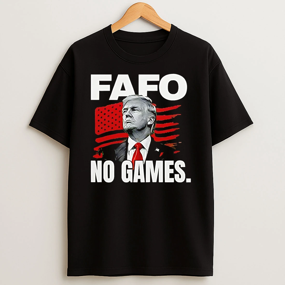 Trump Fafo No Games 2026 T Shirt