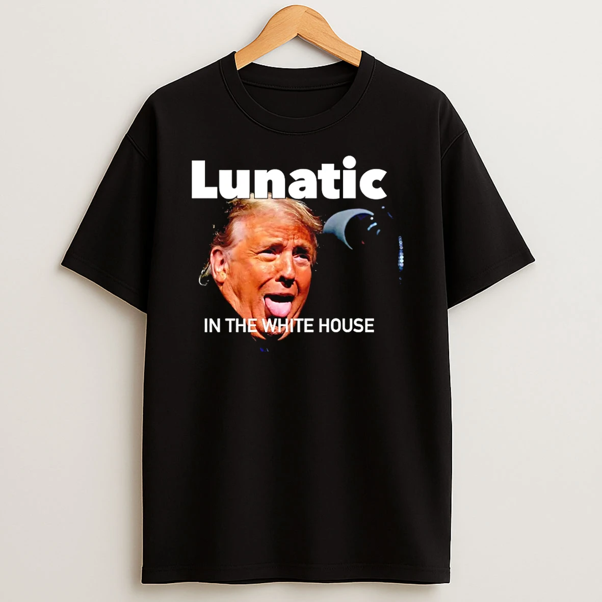 Trump Lunatic In The White House T Shirt