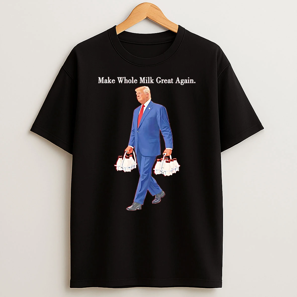 Trump Make Whole Milk Great Again Funny T Shirt