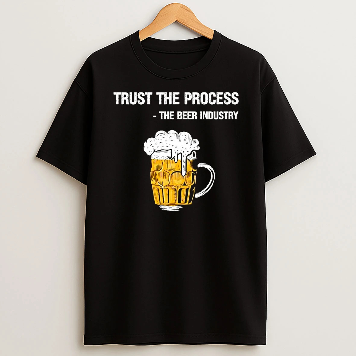 Trust The Process The Beer Industry T Shirt