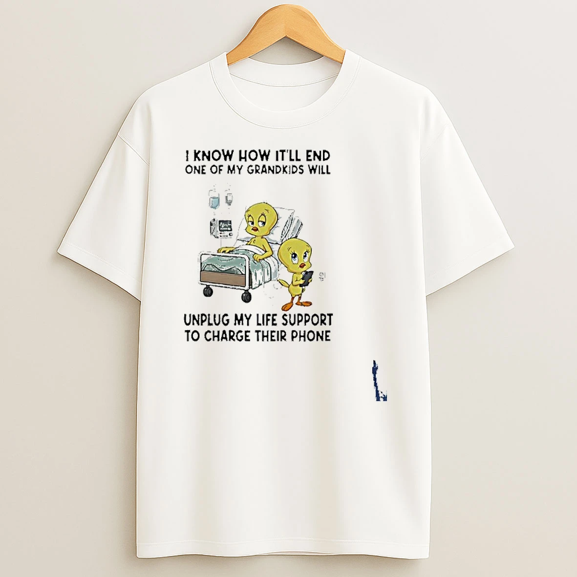 Tweety I Know How Itll End One Of My Grandkids Will Unplug My Life T Shirt