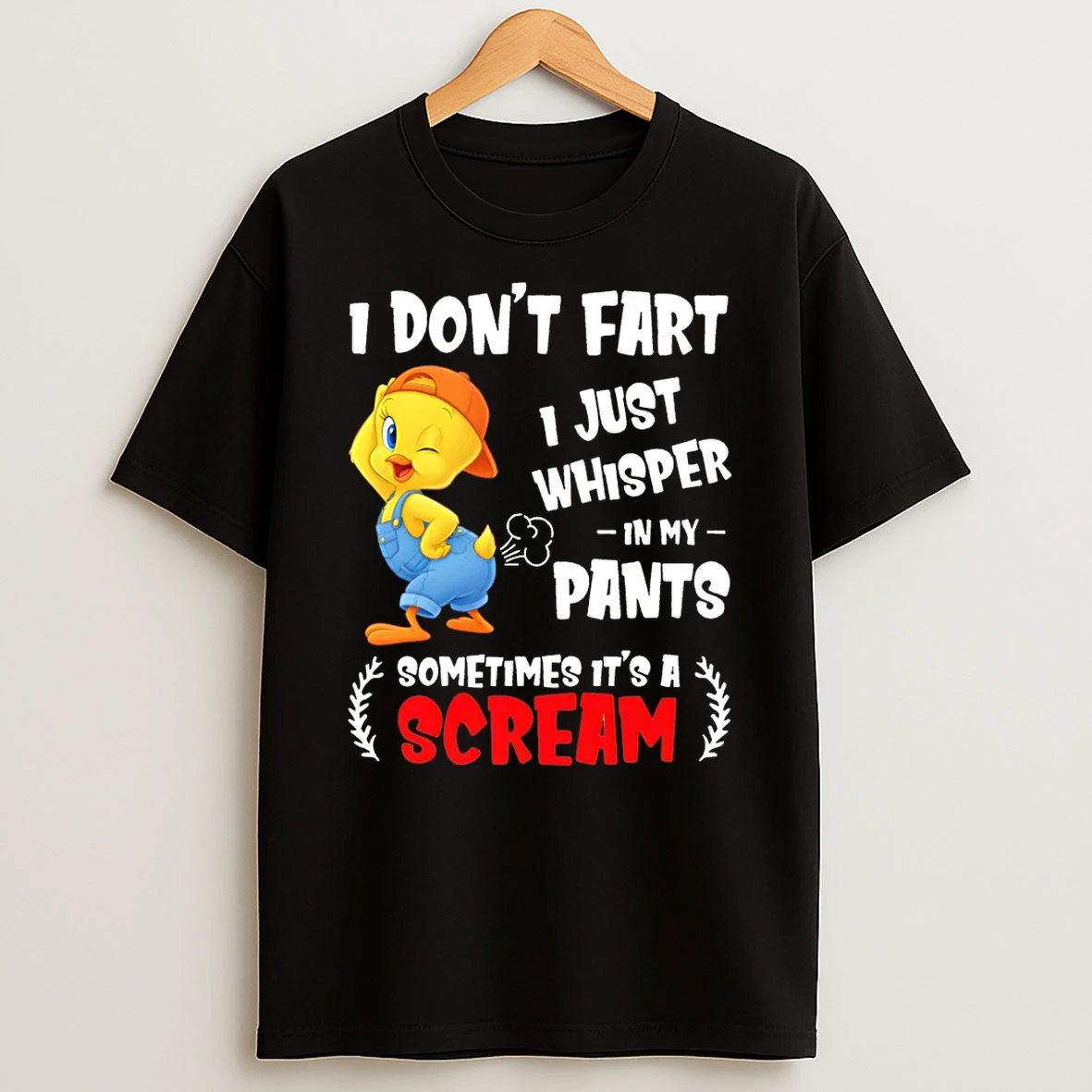 Tweety Bird I Dont Fart I Just Whisper In My Pants Sometimes Its A Scream T Shirt