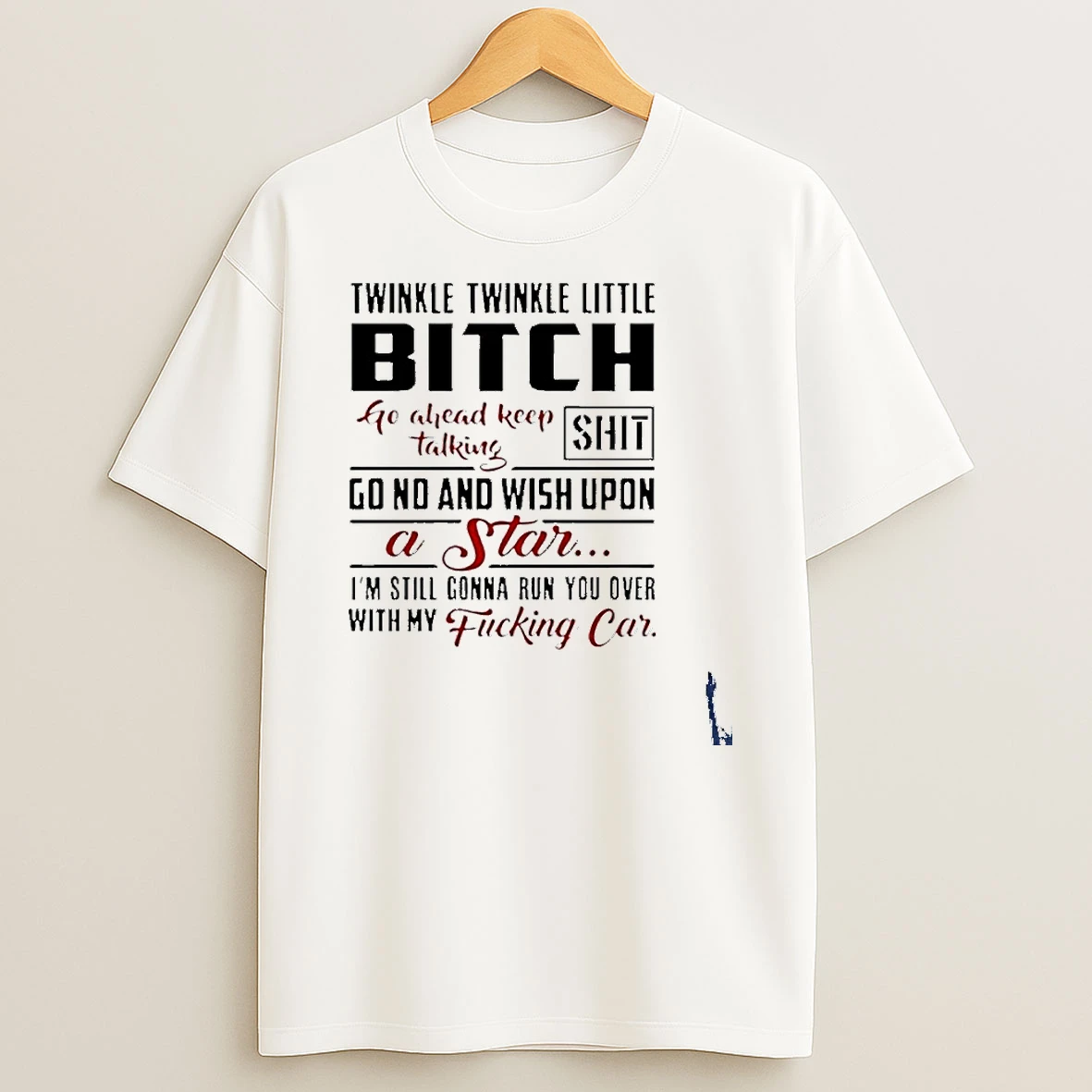 Twinkle Twinkle Little Bitch Go Ahead Keep Talking Shit T Shirt