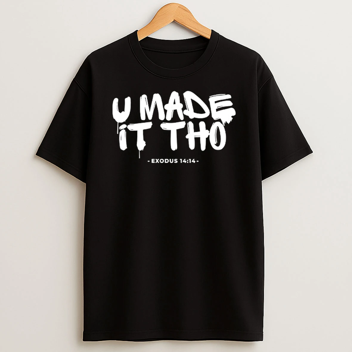 U Made It Tho Exodus 14 14 T Shirt