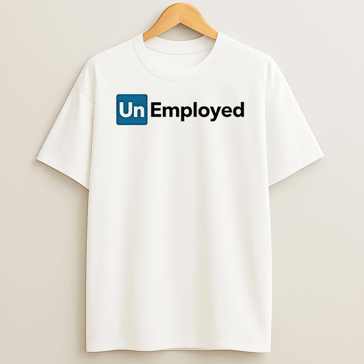 Un Unemployed T Shirt