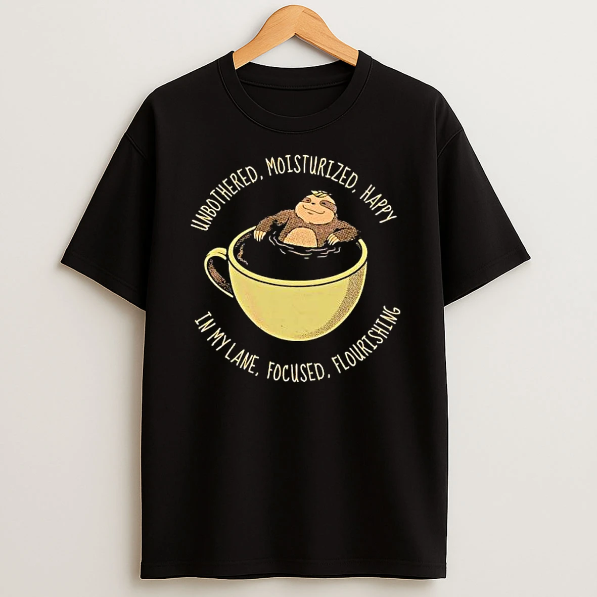 Unbothered Moisturized Happy In My Lane Focused Flourishing Sloth T Shirt