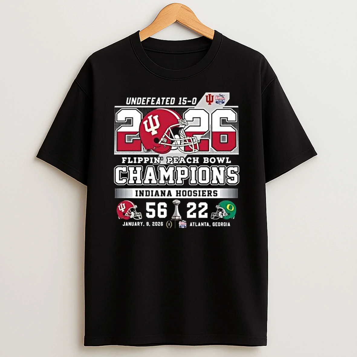 Undefeated 15 0 2026 Flippin Peach Bowl Champions Indiana Hoosiers 56 22 T Shirt
