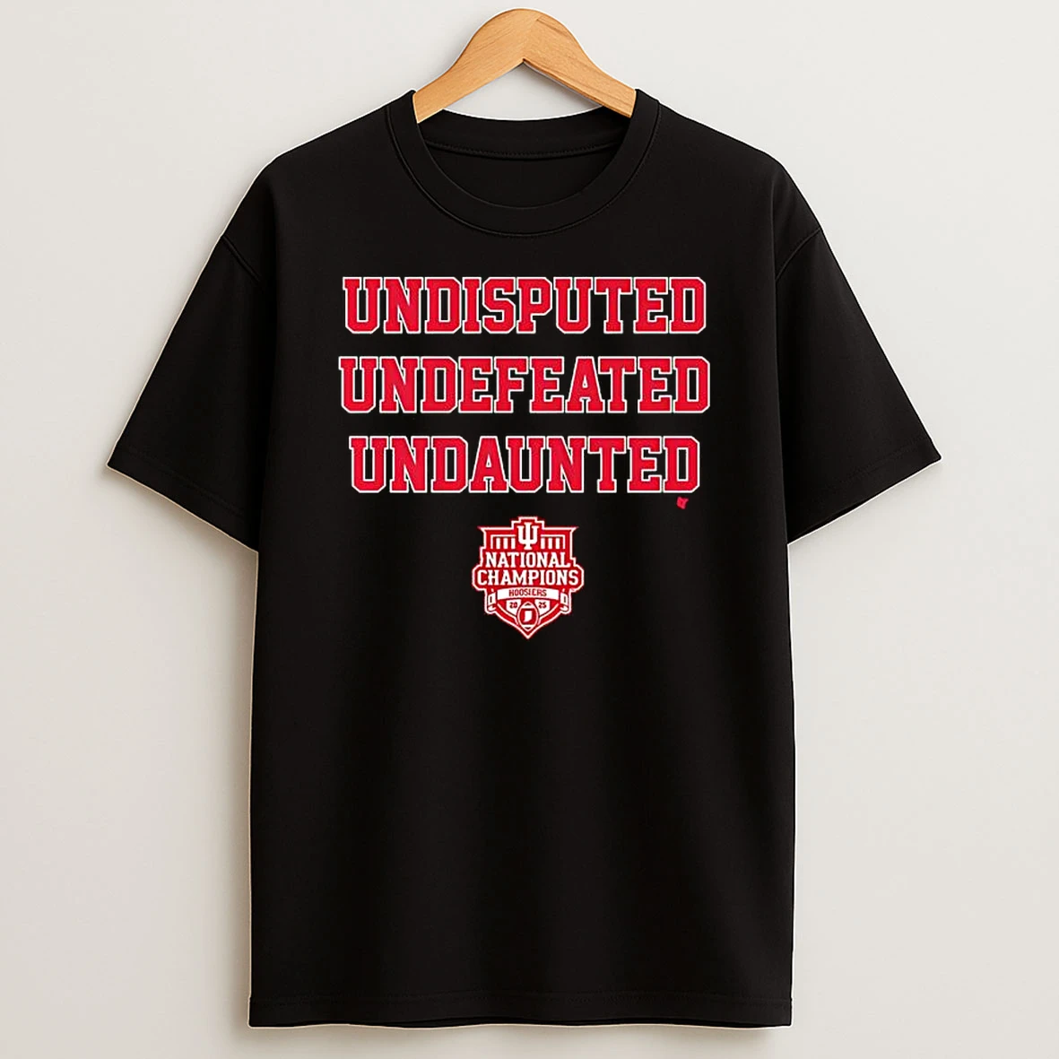 Undisputed Undefeated Undaunted National Champs Indiana Hoosiers T Shirt
